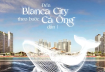 Blanca City Vũng Tàu – Thành phố trắng kỳ quan 8 đại công viên  cá ông  giữa lòng biển cả  Blanca City Vũng Tàu – Thành phố trắng kỳ quan 8 đại công viên  cá ông  giữa lòng biển cả
